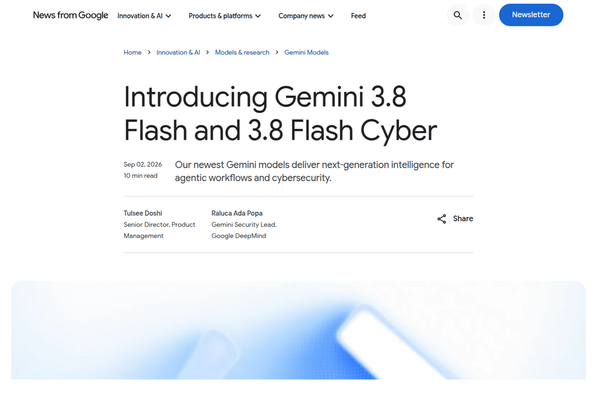 Google's official blog post 'Introducing Gemini 3.8 Flash and 3.8 Flash Cyber,' dated Sep 02, 2026, bylined Tulsee Doshi (Senior Director, Product Management) and Raluca Ada Popa (Gemini Security Lead, Google DeepMind).